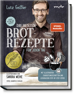 Die besten Brotrezepte für jeden Tag von Geißler,  Lutz, Schüler,  Hubertus, Weihe,  Sandra