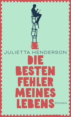 Die besten Fehler meines Lebens von Henderson,  Julietta, Zaubitzer,  Juliane