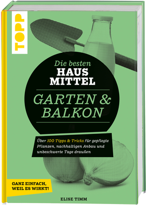 Die besten Hausmittel für Garten & Balkon von Krause,  Antje