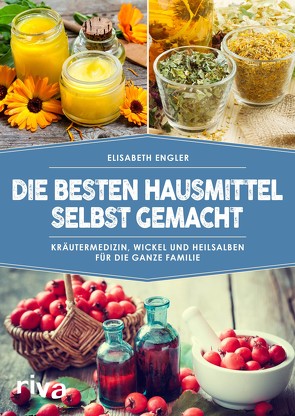 Die besten Hausmittel selbst gemacht von Engler,  Elisabeth