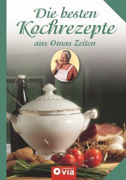 Die besten Kochrezepte aus Omas Zeiten von Boos,  Evelyn, Hoy,  Lea