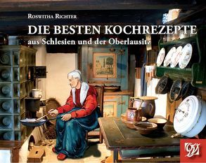 Die besten Kochrezepte aus Schlesien und der Oberlausitz von Richter,  Roswitha