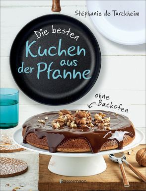 Die besten Kuchen aus der Pfanne von Turckheim,  Stéphanie de