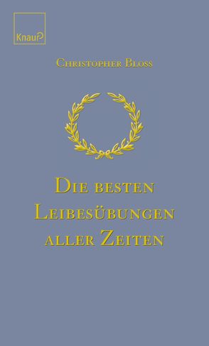 Die besten Leibesübungen aller Zeiten von Bloss,  Christopher