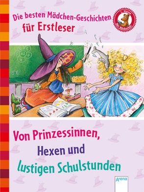 Die besten Mädchen-Geschichten für Erstleser. Von Prinzessinnen, Hexen und lustigen Schulstunden von Brix-Henker,  Silke, Bröger,  Achim, Dietl,  Erhard, Knister, Rieger,  Birgit, Theisen,  Martina