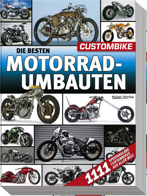 Die besten Motorradumbauten von Ahlsdorf,  Michael, Christmann,  Heinrich, Heil,  Carsten, Heim,  Christian, Mangartz,  Dirk, Mueller,  Jens, Schneider,  Stephan H., Weber,  Katharina