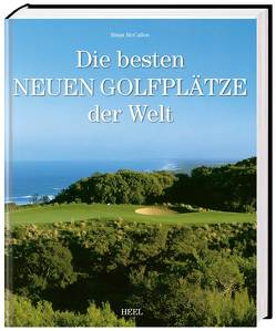 Die besten neuen Golfplätze der Welt von McCallen,  Brian