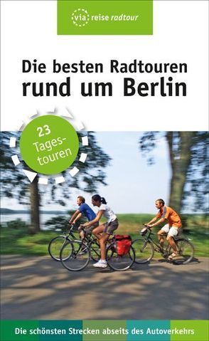 Die besten Radtouren rund um Berlin von Wiebrecht,  Ulrike