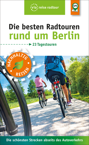 Die besten Radtouren rund um Berlin von Wiebrecht,  Ulrike