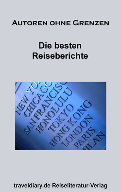 Die besten Reiseberichte von Karsai,  Albert, Mann,  Sunil, Meinhold,  Julia, Menne,  Benjamin, Quint,  Nicole, Stobäus,  Jens, Weber,  Susanne, Wilke,  Angelika