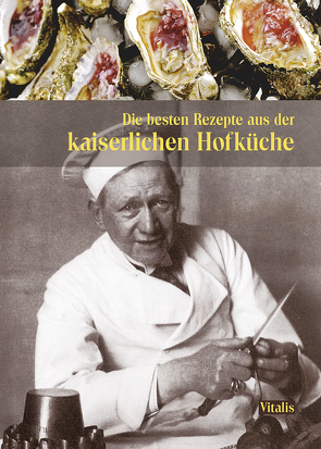 Die besten Rezepte aus der kaiserlichen Hofküche von Salfellner,  Gabriela, Salfellner,  Harald