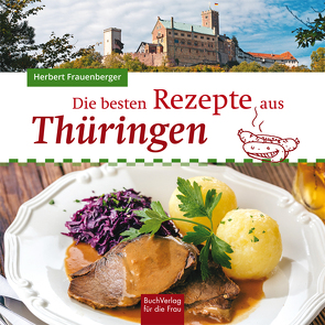 Die besten Rezepte aus Thüringen von Frauenberger,  Herbert