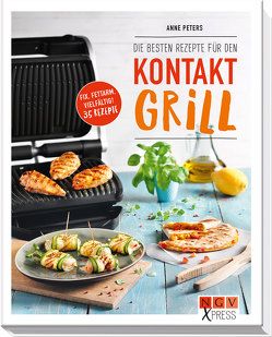 Die besten Rezepte für den Kontaktgrill von Peters,  Anne