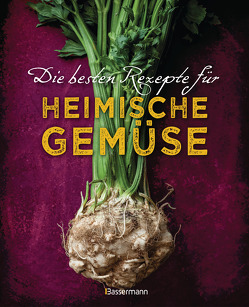 Die besten Rezepte für heimische Gemüse. Mit Fleisch, Geflügel, Fisch und vegetarisch. Das Kochbuch für Blatt- und Kohlgemüse, Knollen, Wurzeln und Rüben, Maronen, Kürbis, Pastinake, Portulak, Steckrübe & Co. von Handschmann,  Johanna, Redden Rosenbaum,  Gabriele