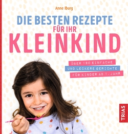 Die besten Rezepte für Ihr Kleinkind von Iburg,  Anne