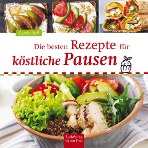 Die besten Rezepte für köstliche Pausen von Ruff,  Carola