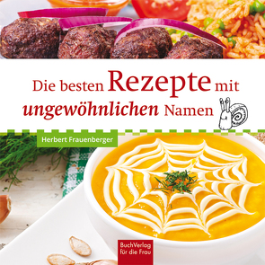 Die besten Rezepte mit ungewöhnlichen Namen von Frauenberger,  Herbert