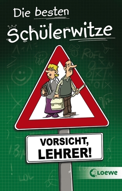 Die besten Schülerwitze – Vorsicht, Lehrer! von Holtschulte,  Michael, Schneider,  Hans-Peter