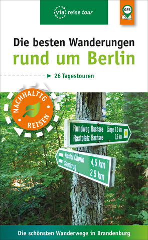 Die besten Wanderungen rund um Berlin von Wiebrecht,  Ulrike