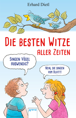 Die besten Witze aller Zeiten. Singen Vögel auswendig? von Dietl,  Erhard