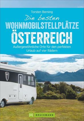 Die besten Wohnmobilstellplätze Österreich von Berning,  Torsten