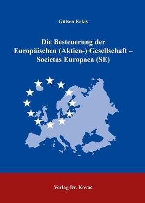 Die Besteuerung der Europäischen (Aktien-) Gesellschaft – Societas Europaea (SE) von Erkis,  Gülsen