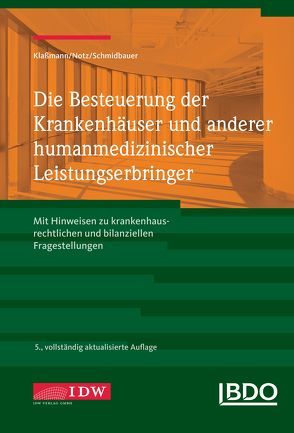 Die Besteuerung der Krankenhäuser und anderer humanmedizinischer Leistungserbringer von BDO, Klaßmann,  Ralf, Notz,  Ursula, Schmidbauer,  Wolfgang