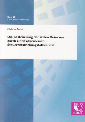 Die Besteuerung der stillen Reserven durch einen allgemeinen Steuerentstrickungstatbestand von Busse,  Christian