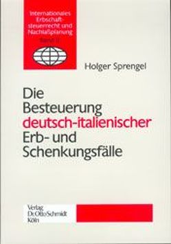 Die Besteuerung deutsch-italienischer Erb- und Schenkungsfälle von Sprengel,  Holger