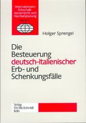 Die Besteuerung deutsch-italienischer Erb- und Schenkungsfälle von Sprengel,  Holger