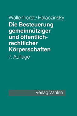 Die Besteuerung gemeinnütziger und öffentlich-rechtlicher Körperschaften von Halaczinsky,  Raymond, Scheuer,  Adolf, Wallenhorst,  Felix, Wallenhorst,  Rolf