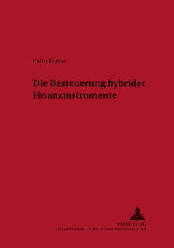 Die Besteuerung hybrider Finanzinstrumente von Krause,  Haiko