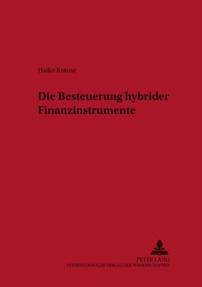 Die Besteuerung hybrider Finanzinstrumente von Krause,  Haiko