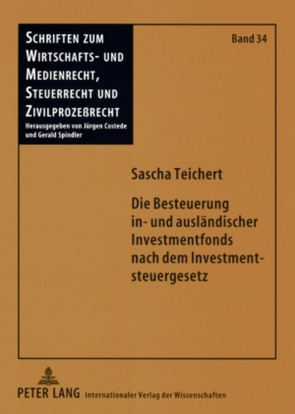 Die Besteuerung in- und ausländischer Investmentfonds nach dem Investmentsteuergesetz von Teichert,  Sascha