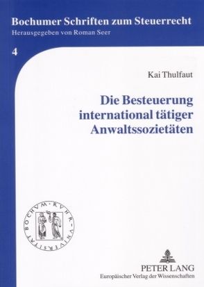 Die Besteuerung international tätiger Anwaltssozietäten von Thulfaut,  Kai