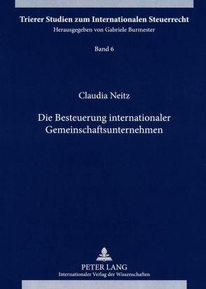 Die Besteuerung internationaler Gemeinschaftsunternehmen von Neitz,  Claudia