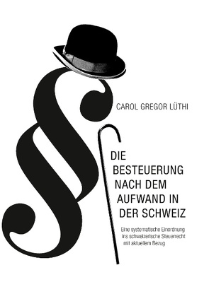 Die Besteuerung nach dem Aufwand in der Schweiz von Lüthi,  Carol Gregor