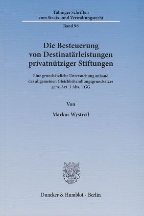 Die Besteuerung von Destinatärleistungen privatnütziger Stiftungen. von Wystrcil,  Markus