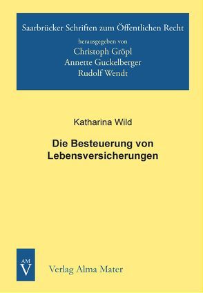 Die Besteuerung von Lebensversicherungen von Wild,  Katharina