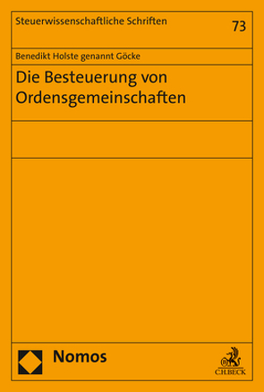 Die Besteuerung von Ordensgemeinschaften von Holste genannt Göcke,  Benedikt