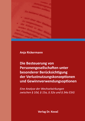 Die Besteuerung von Personengesellschaften unter besonderer Berücksichtigung der Verlustnutzungskonzeptionen und Gewinnverwendungsoptionen von Rickermann,  Anja