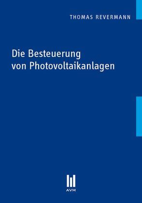 Die Besteuerung von Photovoltaikanlagen von Revermann,  Thomas