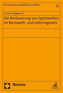 Die Besteuerung von Sportwetten im Rennwett- und Lotteriegesetz von Brüggemann,  Lennart