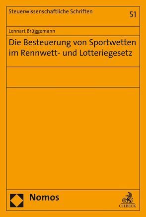 Die Besteuerung von Sportwetten im Rennwett- und Lotteriegesetz von Brüggemann,  Lennart