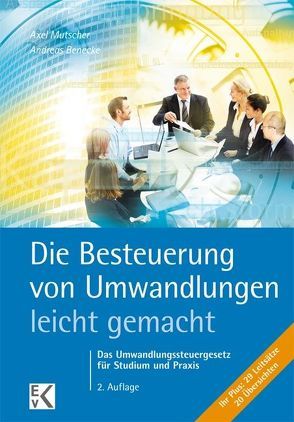 Die Besteuerung von Umwandlungen – leicht gemacht. von Benecke,  Andreas, Mutscher,  Axel