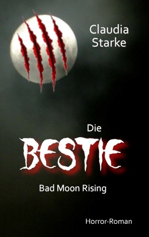 Die Bestie – Bad Moon Rising von Starke,  Claudia