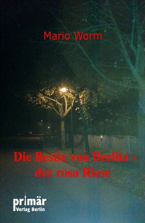 Die Bestie von Beelitz von Worm,  Mario