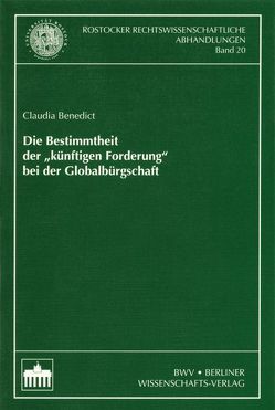 Die Bestimmtheit der „künftigen Forderung“ bei der Globalbürgschaft von Benedict,  Claudia