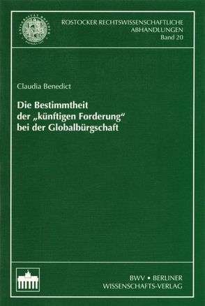 Die Bestimmtheit der „künftigen Forderung“ bei der Globalbürgschaft von Benedict,  Claudia