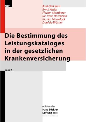 Die Bestimmung des Leistungskataloges in der gesetzlichen Krankenversicherung / Definitionsprobleme und Implikationen von Leistungsausgrenzungen in der gesetzlichen Krankenversicherung von Kern,  Axel O, Kistler,  Ernst, Mamberer,  Florian, Martolock,  Bianka, Unteutsch,  Ric R, Wörner,  Daniela